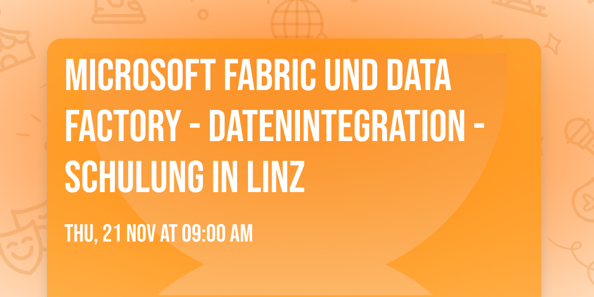 Microsoft Fabric und Data Factory - Datenintegration - Schulung in Linz