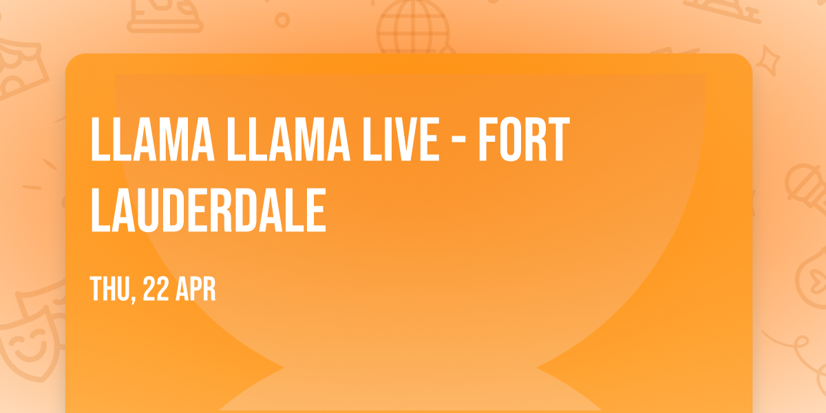 Llama Llama Live - Fort Lauderdale