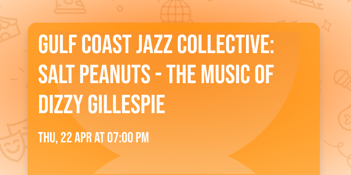 Gulf Coast Jazz Collective: Salt Peanuts - The Music of Dizzy Gillespie