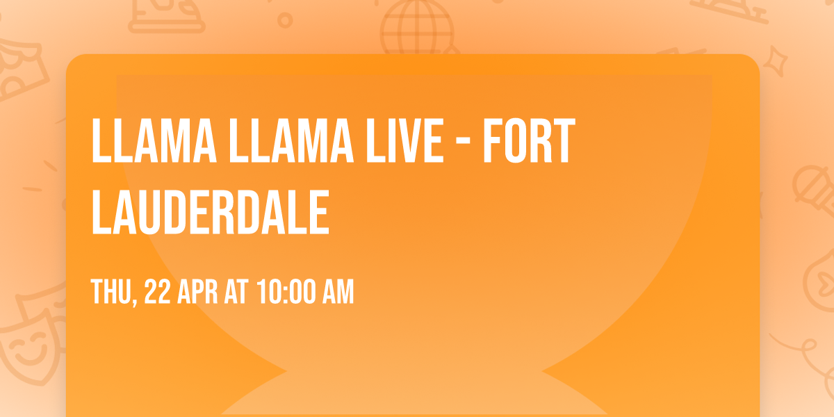 Llama Llama Live - Fort Lauderdale