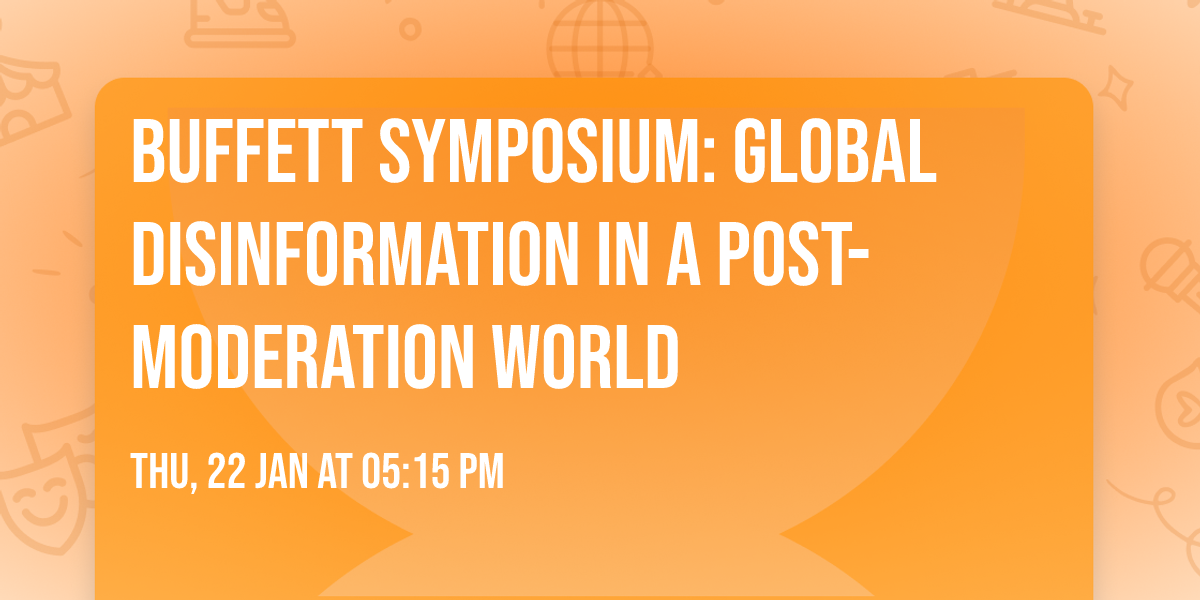 Buffett Symposium: Global Disinformation in a Post-Moderation World