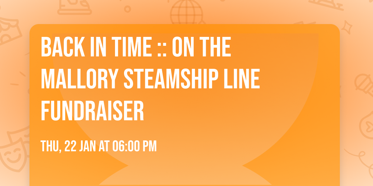 Back in Time :: On the Mallory Steamship Line Fundraiser