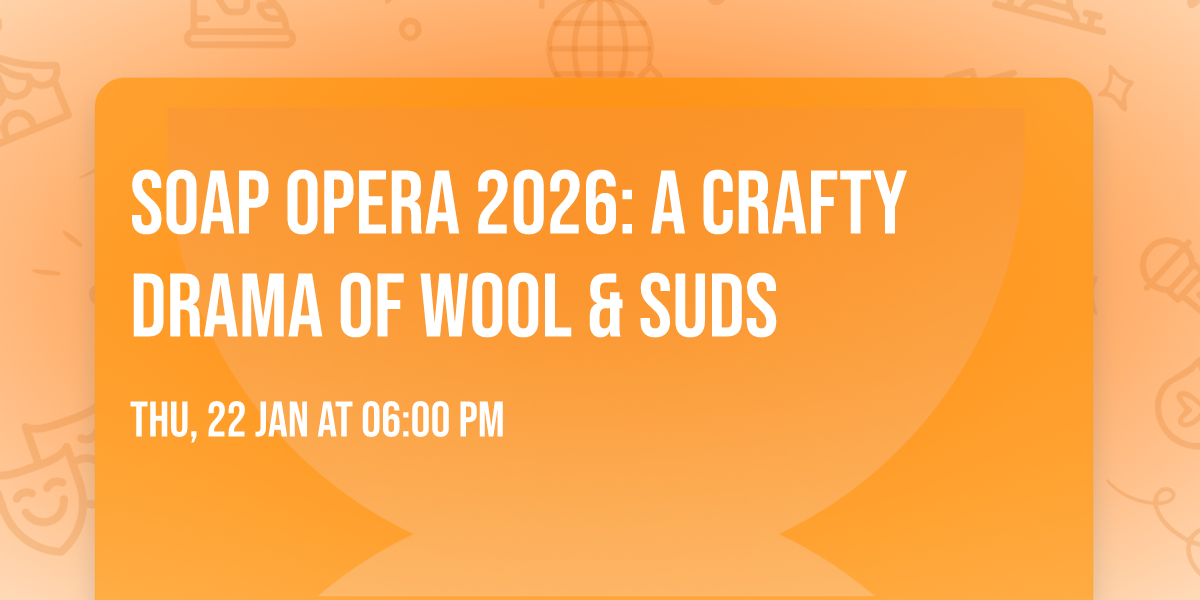 Soap Opera 2026: A Crafty Drama of Wool & Suds