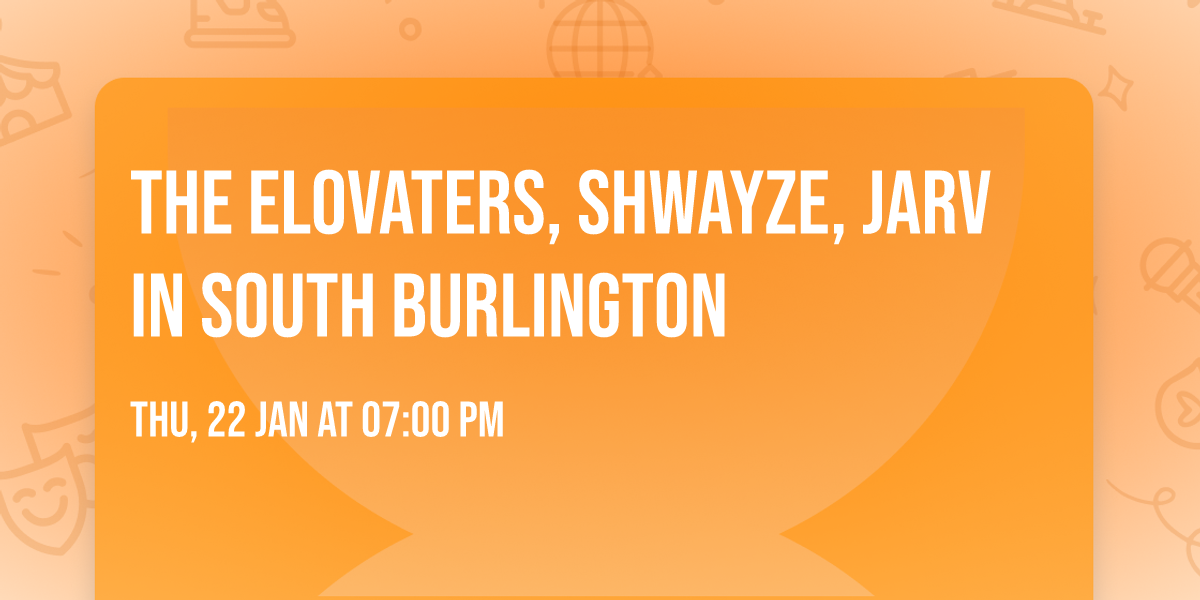 The Elovaters, Shwayze, Jarv in South Burlington