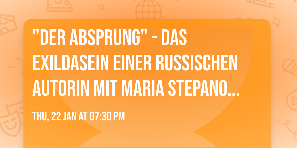 "Der Absprung" - das Exildasein einer russischen Autorin mit Maria Stepanova und Natascha Freundel