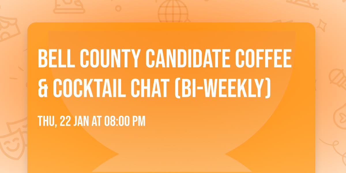 Bell County Candidate Coffee & Cocktail Chat (Bi-Weekly)