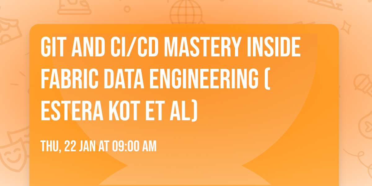 Git and CI\/CD mastery inside Fabric Data Engineering  (Estera Kot et al)