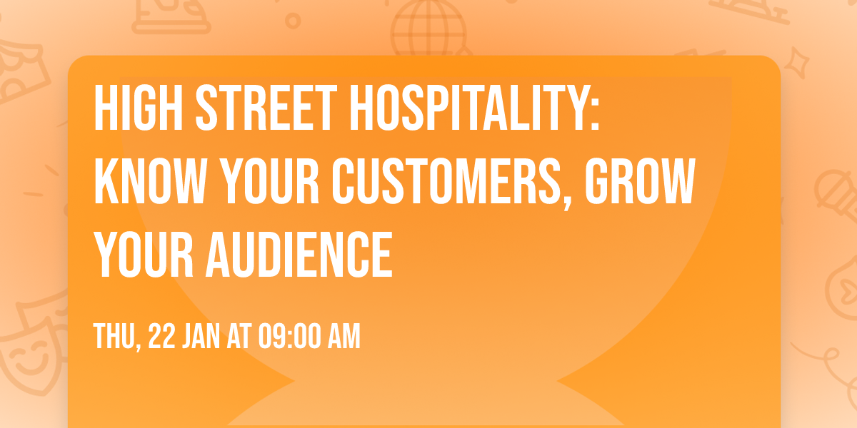 High Street Hospitality: Know Your Customers, Grow Your Audience