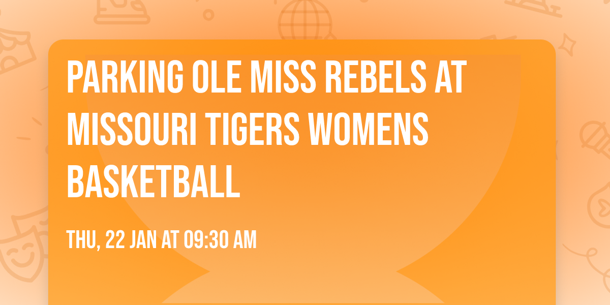 Parking Ole Miss Rebels at Missouri Tigers Womens Basketball