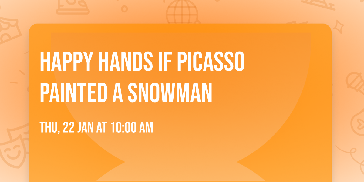 Happy Hands If Picasso Painted a Snowman 