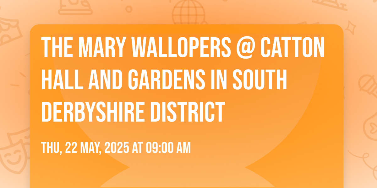 The Mary Wallopers @ Catton Hall and Gardens in South Derbyshire ...