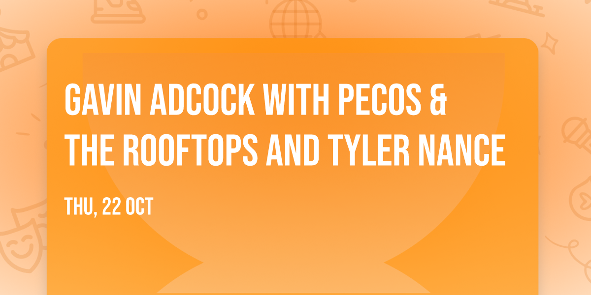 Gavin Adcock with Pecos & The Rooftops and Tyler Nance