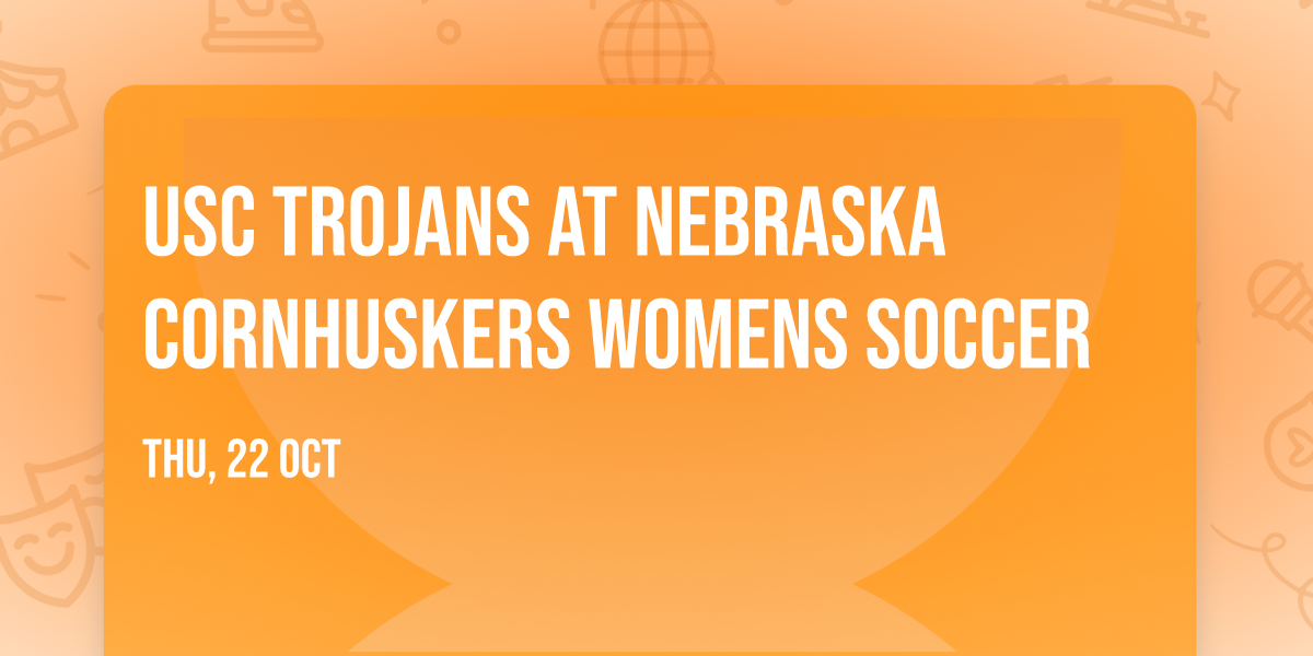 USC Trojans at Nebraska Cornhuskers Womens Soccer