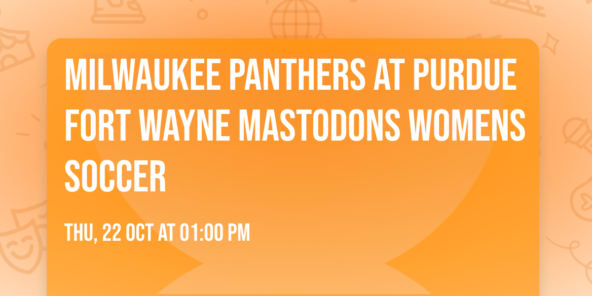 Milwaukee Panthers at Purdue Fort Wayne Mastodons Womens Soccer