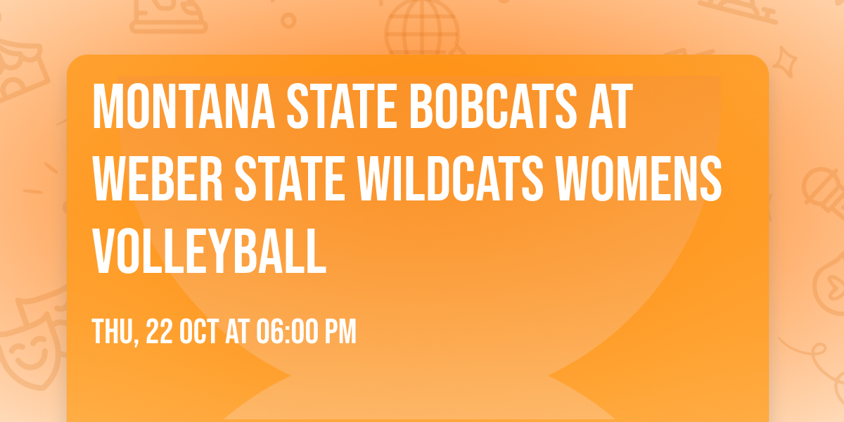 Montana State Bobcats at Weber State Wildcats Womens Volleyball