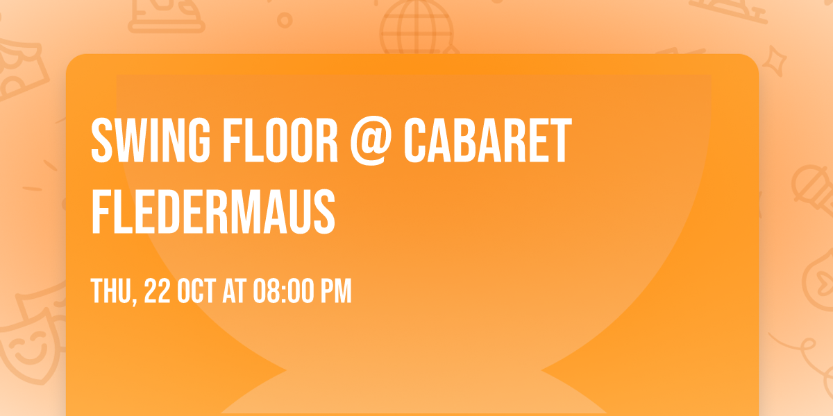 SWING FLOOR @ Cabaret Fledermaus \ud83e\udd87
