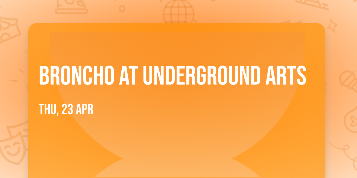 Broncho at Underground Arts