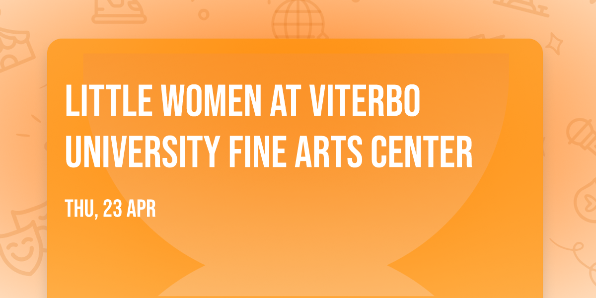 Little Women at Viterbo University Fine Arts Center