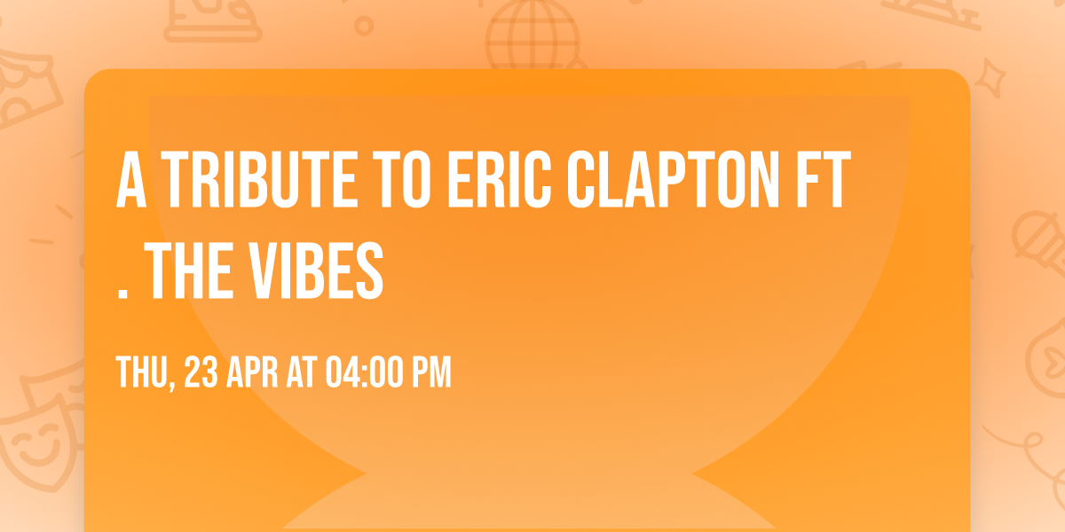 A Tribute to Eric Clapton ft. The Vibes
