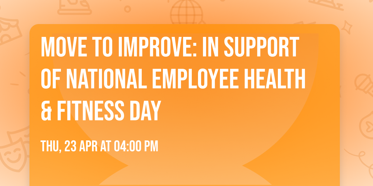 Move to Improve: In support of National Employee Health & Fitness Day 