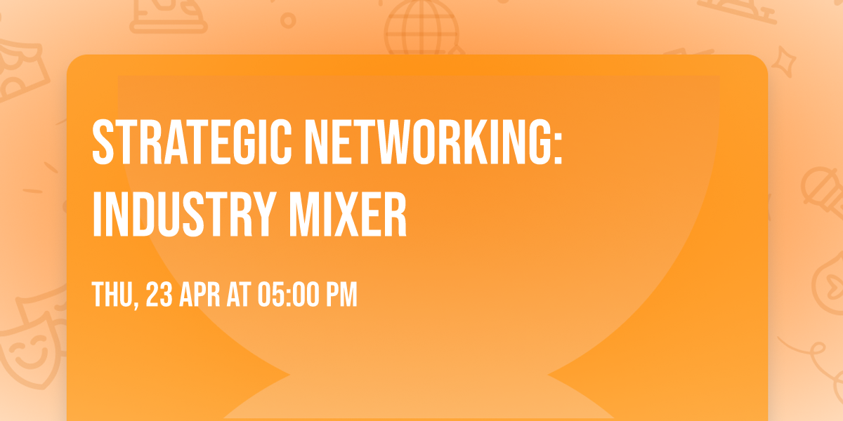 Strategic Networking: Industry Mixer