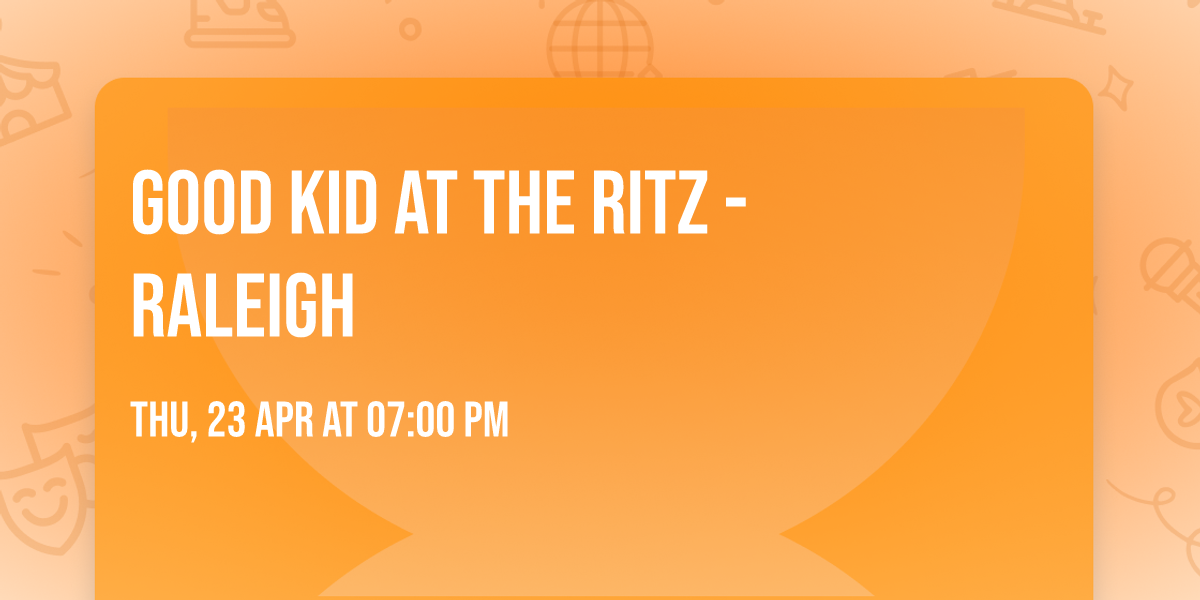 Good Kid at The Ritz - Raleigh