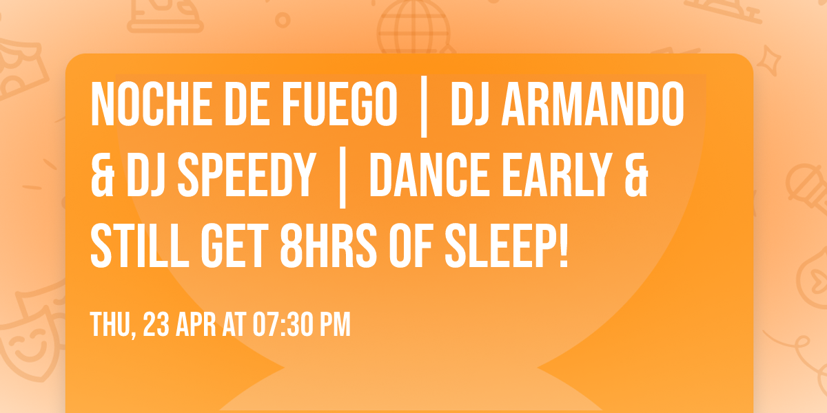  NOCHE DE FUEGO | DJ Armando & DJ Speedy | Dance Early & Still Get 8hrs of Sleep!