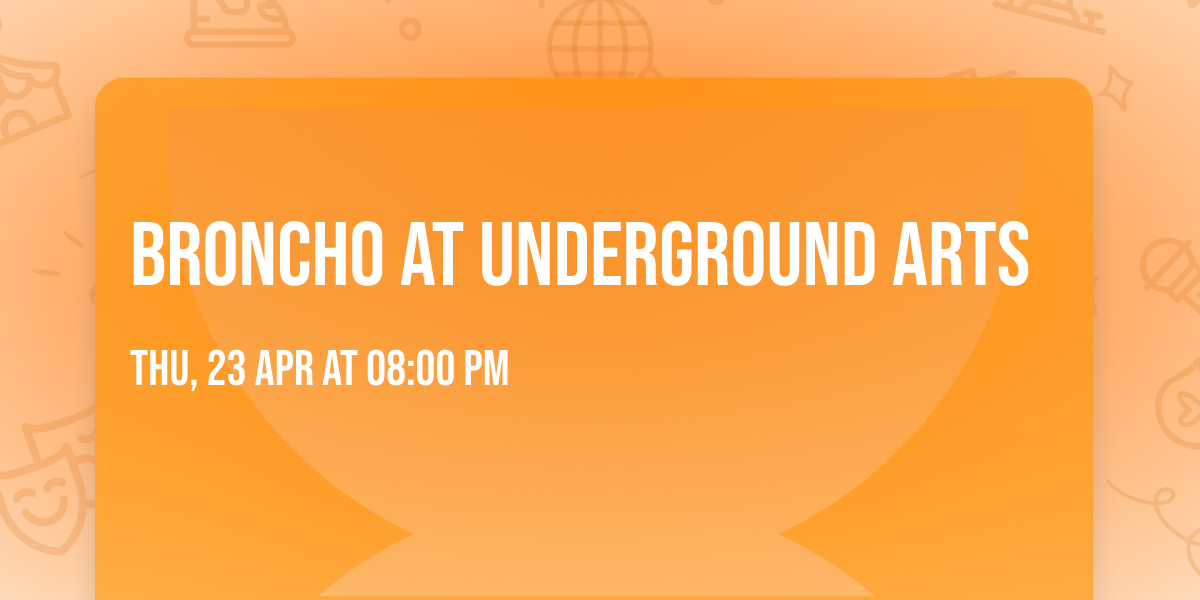 Broncho at Underground Arts