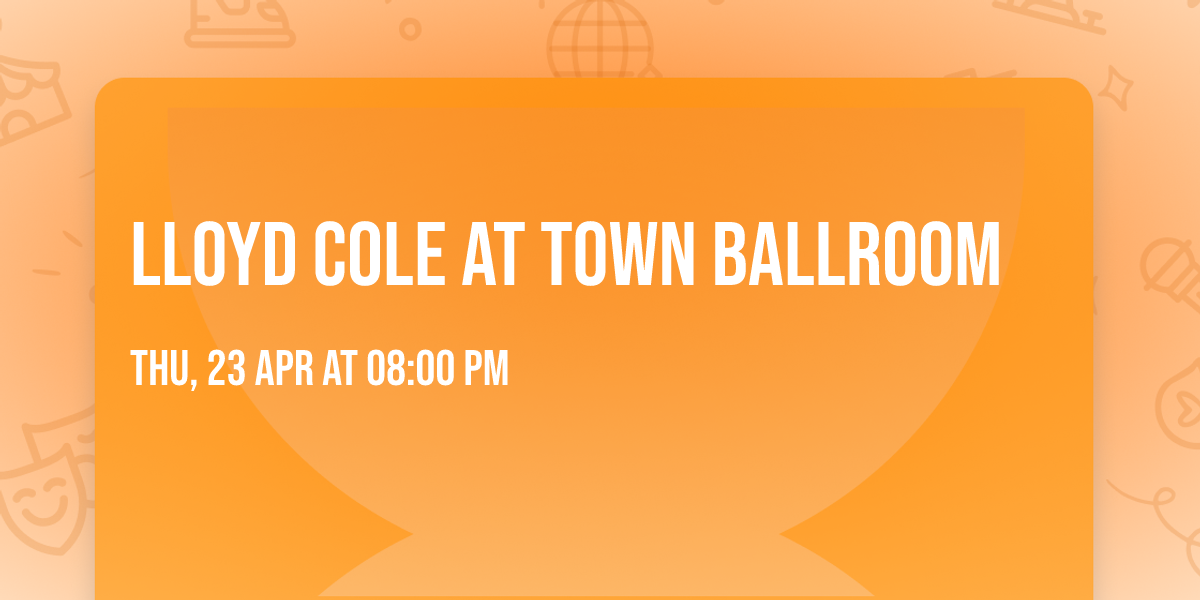 Lloyd Cole at Town Ballroom