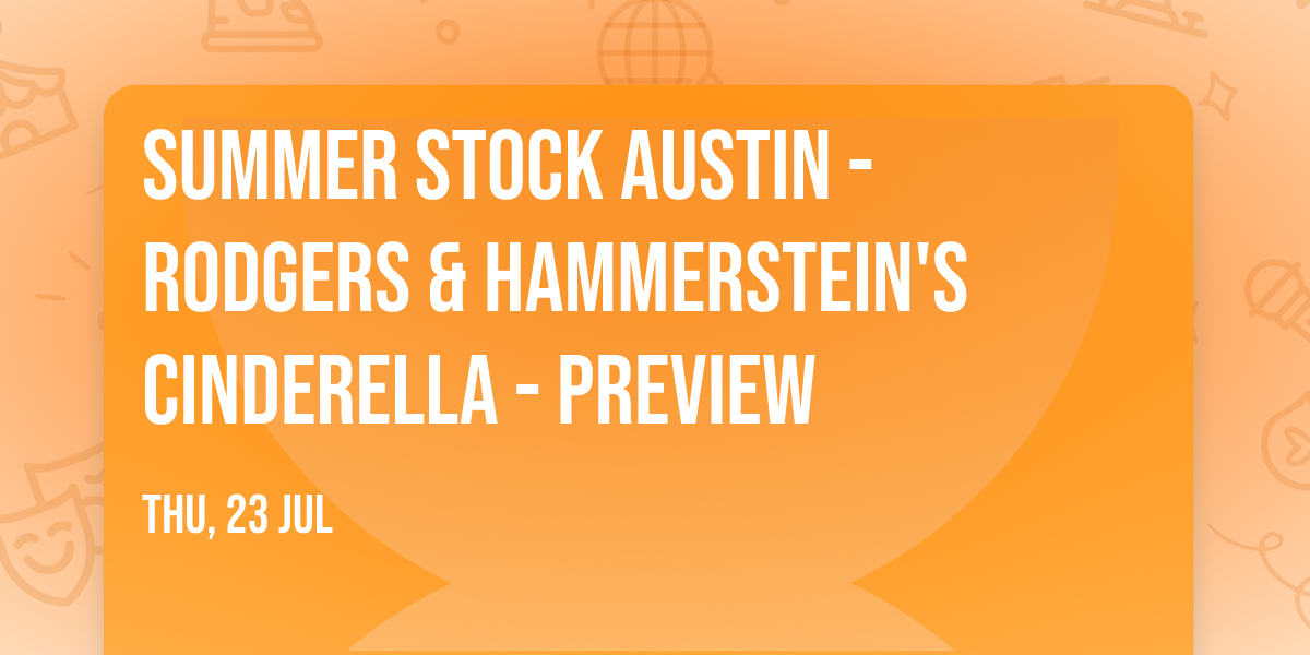 Summer Stock Austin - Rodgers & Hammerstein's Cinderella - Preview