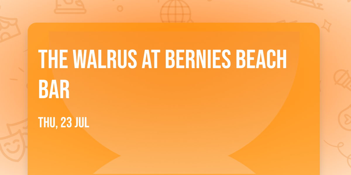 The Walrus at Bernies Beach Bar