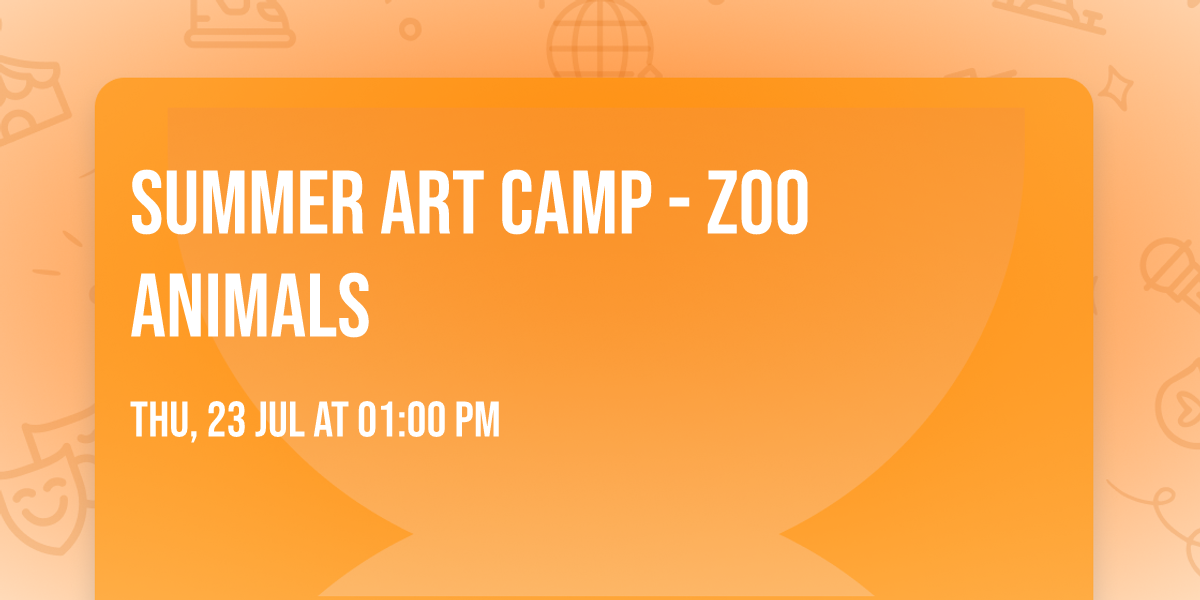 Summer Art Camp - Zoo Animals