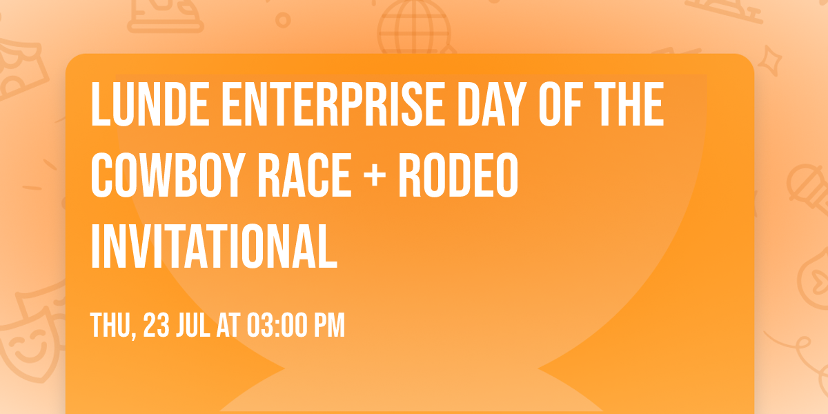 Lunde Enterprise Day of The Cowboy Race + Rodeo Invitational