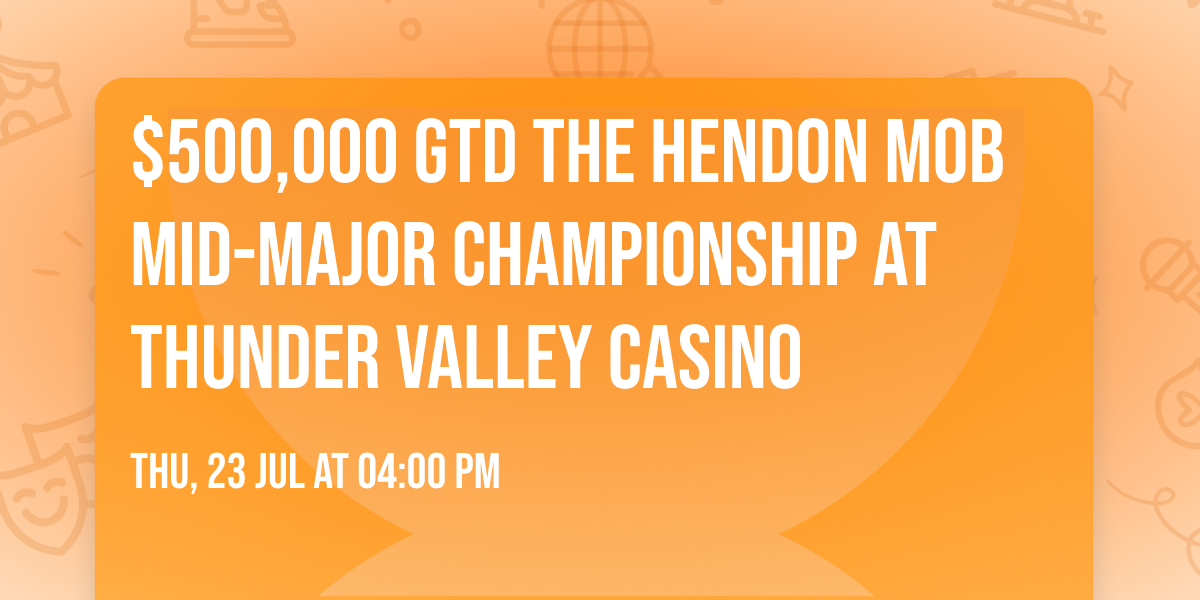 $500,000 GTD The Hendon Mob Mid-Major Championship at Thunder Valley Casino