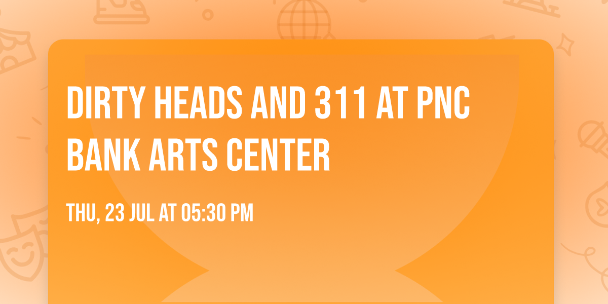 Dirty Heads and 311 at PNC Bank Arts Center