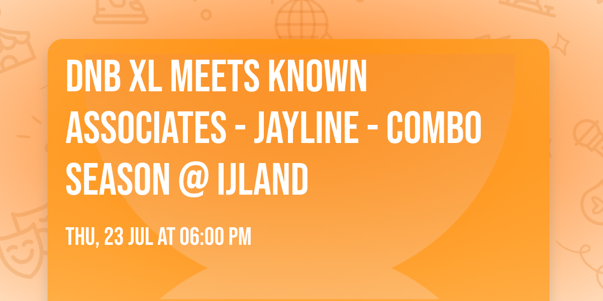 DnB XL meets Known Associates - Jayline - Combo Season @ Ijland