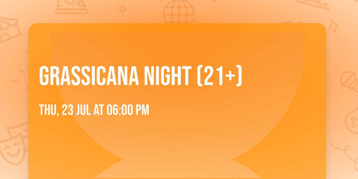 Grassicana Night (21+)