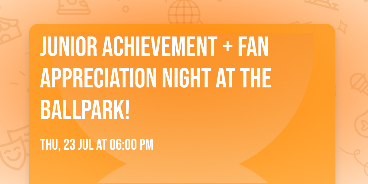 Junior Achievement + Fan Appreciation Night at the Ballpark!