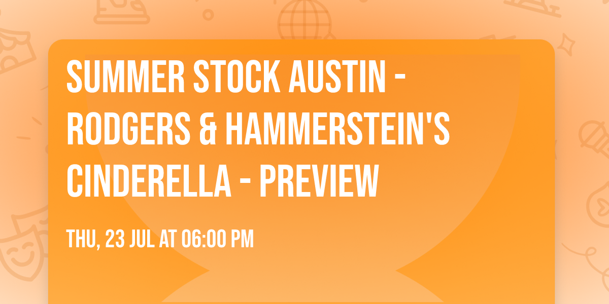Summer Stock Austin - Rodgers & Hammerstein's Cinderella - Preview