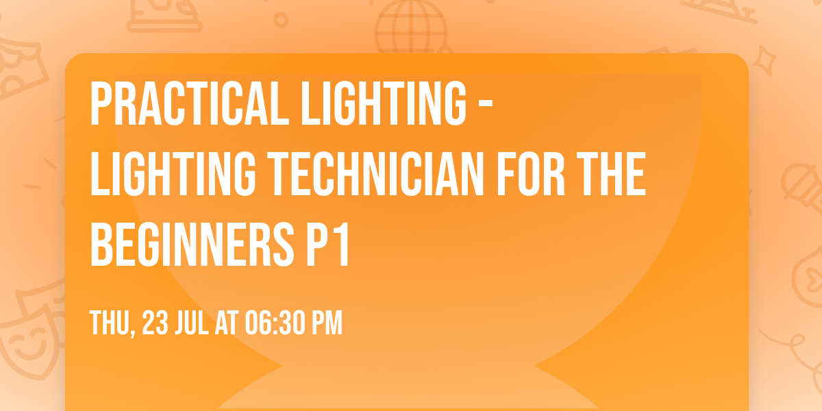 Practical Lighting - Lighting Technician for the Beginners P1
