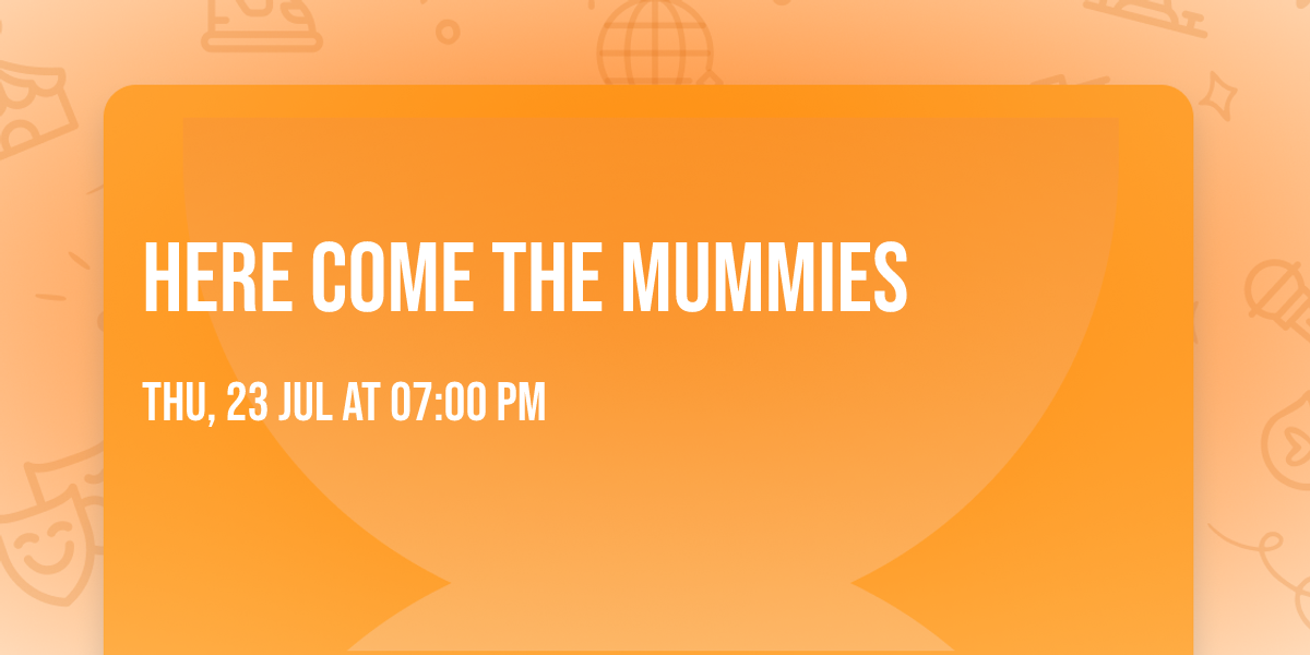 Here Come The Mummies