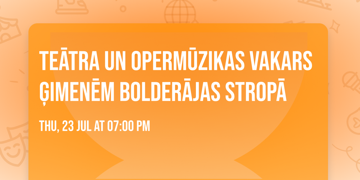 Te\u0101tra un operm\u016bzikas vakars \u0123imen\u0113m Bolder\u0101jas Strop\u0101 
