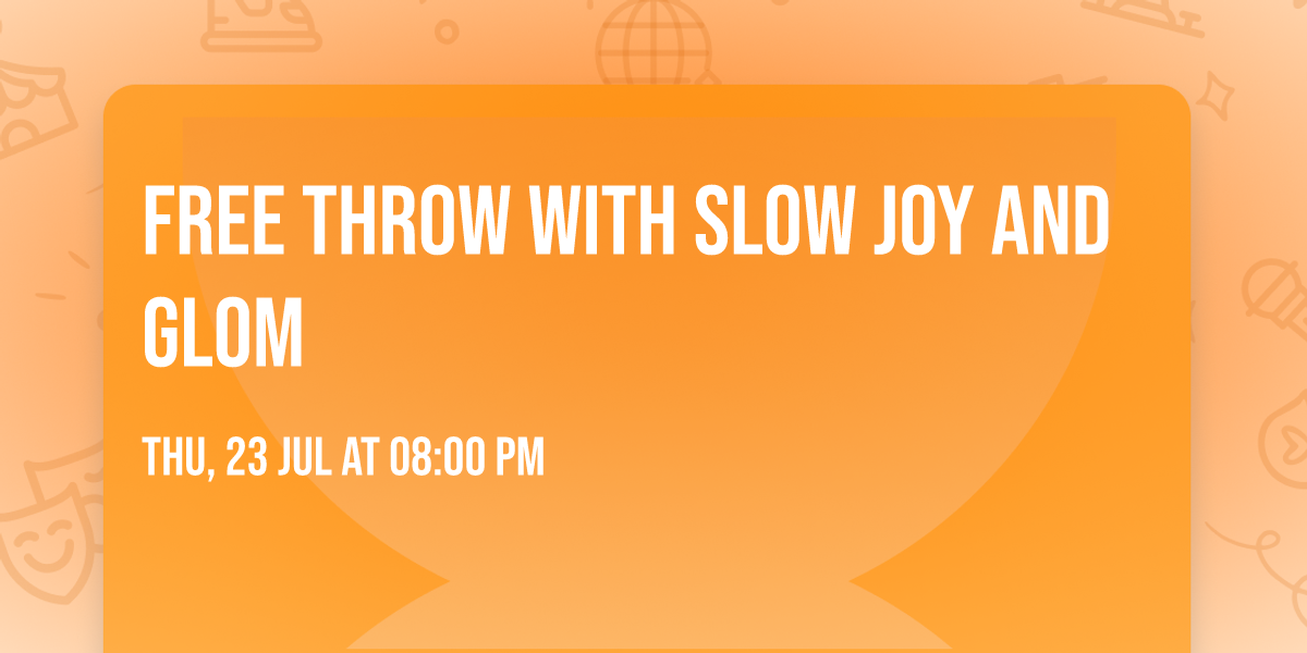 Free Throw with Slow Joy and Glom