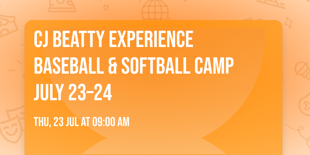 CJ BEATTY EXPERIENCE BASEBALL & SOFTBALL CAMP JULY 23\u201324