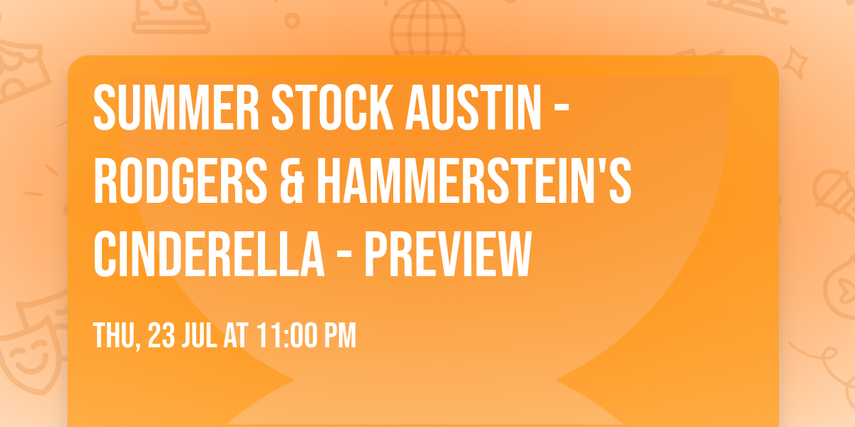 Summer Stock Austin - Rodgers & Hammerstein's Cinderella - Preview