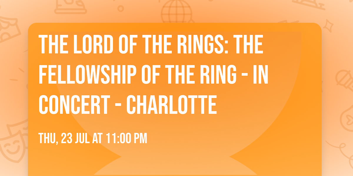 The Lord of the Rings: The Fellowship of the Ring - In Concert - Charlotte