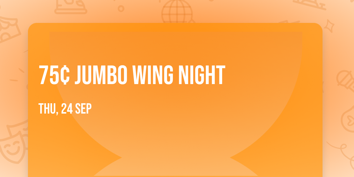 \ud83d\udd25 75\u00a2 Jumbo Wing Night