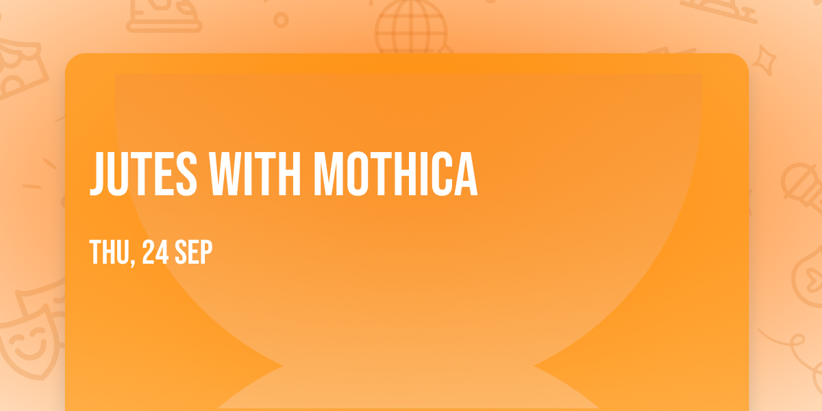 Jutes with Mothica