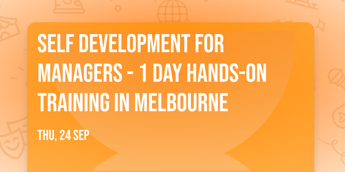 Self Development for Managers\u00ae - 1 Day Hands-on Training in Melbourne