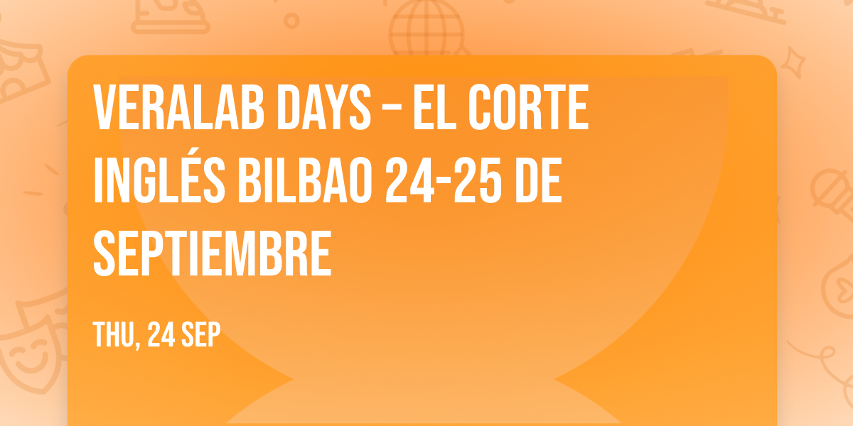 VERALAB DAYS \u2013 EL CORTE INGL\u00c9S BILBAO  24-25 de septiembre